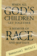 When All God's Children Get Together : A Memoir of Race and Baptists