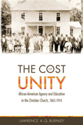 The Cost of Unity: African American Agency and Education in the Christian Church, 1865-1914
