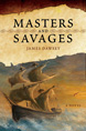 Masters and Savages: A Novel