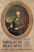 Forward My Brave Boys!: A History of the 11th Tennessee Volunteer Infantry CSA, 1861-1865