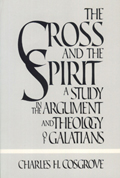 The Cross and the Spirit: a study in the argument and theology of Galatians