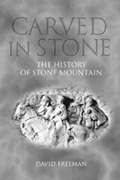 Carved in Stone : The History of Stone Mountain
