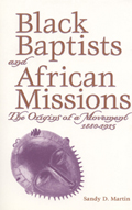 Black Baptists and African Missions : The Origins of a Movement 1880-1915