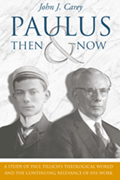 Paulus, Then and Now : A Study of Paul Tillich's Theological World and the Continuing Relevance of His Work