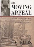Moving Appeal, The : Mr. McClanahan, Mrs. Dill, and the Civil War's Great Newspaper Run