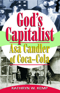 God's Capitalist : Asa Candler of Coca-Cola