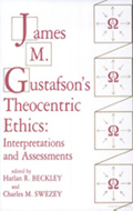 James M. Gustafson's Theocentric Ethics : Interpretations And Assessments
