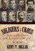 Soldiers of the Cross : Confederate Soldier-Christians and the Impact of War on Their Faith