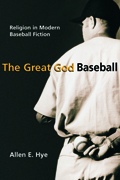 The Great God Baseball: Religion in Modern Baseball Fiction