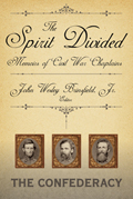 The Spirit Divided : Memoirs of Civil War Chaplains—The Confederacy