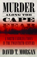 Murder Along the Cape Fear : A North Carolina Town in the Twentieth Century