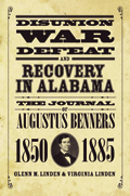 Disunion, War, Defeat, and Recovery in Alabama: The Journal of Augustus Benners, 1850–1885