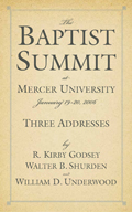The Baptist Summit at Mercer University : 19-20 January 2006, Three Addresses