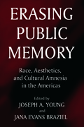 Erasing Public Memory : Race, Aesthetics, and Cultural Amnesia in the Americas