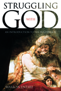 Struggling with God : An Introduction to the Pentateuch