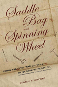 Saddle Bag and Spinning Wheel : Being the Civil War Letters of George W. Peddy, M.D., Surgeon, 56th Georgia Volunteer Regiment, C.S.A. and His Wife Kate Featherston Peddy