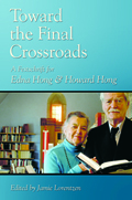 Toward the Final Crossroads: A Festschrift for Edna Hong and Howard Hong