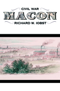 Civil War Macon : The History of a Confederate City