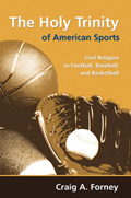 The Holy Trinity of American Sports: Civil Religion in Football, Baseball, and Basketball