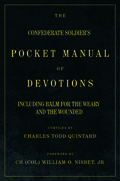 The Confederate Soldier’s Pocket Manual of Devotions: Including Balm for the Weary and the Wounded