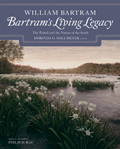 Bartram's Living Legacy: The Travels and the Nature of the South