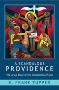 A Scandalous Providence: The Jesus Story of the Compassion of God: Revised and Updated