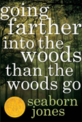 Going Farther into the Woods than the Woods Go: Poems