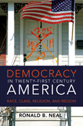 Democracy in Twenty-First Century America: Race, Class, Religion, and Region