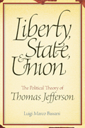 Liberty, State, and Union: The Political Theory of Thomas Jefferson