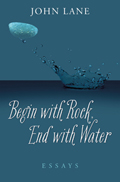 Begin with Rock, End with Water: Essays