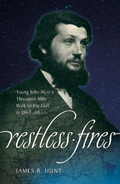 Restless Fires: Young John Muir's Thousand Mile Walk to the Gulf in 1867–68