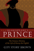 Shakespeare’s Prince: The Interpretation of the Famous History of the Life of King Henry the Eighth