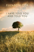 I Have Told You and Told You: Poems
