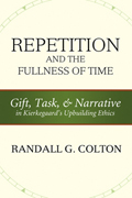 Repetition and the Fullness of Time: Gift, Task, and Narrative in Kierkegaard’s Upbuilding Ethics