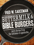 Buttermilk and Bible Burgers: More Stories from the Kitchens of Appalachia