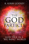 The God Particle: God-Talk in a “Big Bang” World