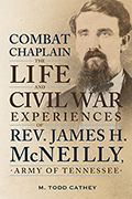 Combat Chaplain: The Life and Civil War Experiences of Rev. James H. McNeilly