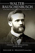 Walter Rauschenbusch: Published Works and Selected Writings: Volume I: Christianity and the Social Crisis and Other Writings