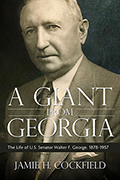 A Giant from Georgia: The Life of U.S. Senator Walter F. George, 1878-1957