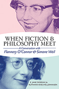 When Fiction and Philosophy Meet: A Conversation with Flannery O’Connor and Simone Weil