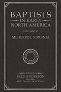 Baptists in Early North America–Meherrin, Virginia, Volume VI