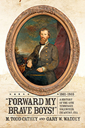 Forward My Brave Boys!: A History of the 11th Tennessee Volunteer Infantry CSA, 1861-1865