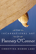The Incarnational Art of Flannery O’Connor
