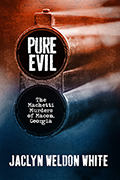 Pure Evil: The Machetti Murders of Macon, Georgia