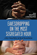 Eavesdropping on the Most Segregated Hour: A City’s Clergy Reflect on Racial Reconciliation