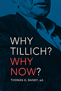 Why Tillich? Why Now?