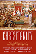 Christianity: A Biblical, Historical, and Theological Guide for Students, Revised and Expanded