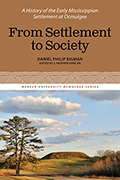 From Settlement to Society: A History of the Early Mississippian Settlement at Ocmulgee Volume 3
