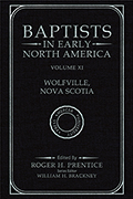 Baptists in Early North America–Wolfville, Nova Scotia, Volume XI