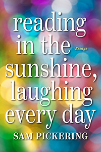 Reading in the Sunshine, Laughing Every Day: Essays